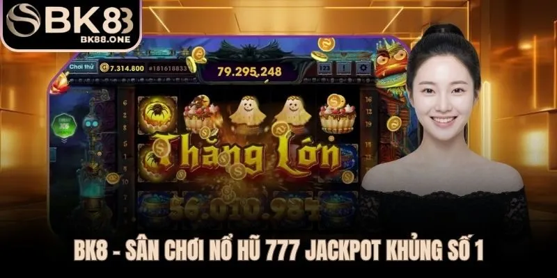 BK8 nổ hũ 777 với hơn 2.000 tựa slot từ PG Soft và Pragmatic Play