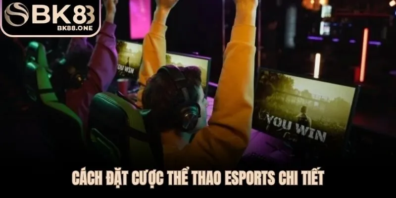 Năm bước đăng nhập đến xác nhận cược Esports hoàn tất
