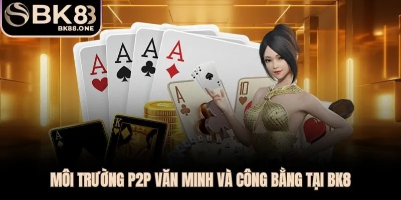 Sân chơi P2P công bằng nơi kỹ năng quyết định kết quả ván đấu