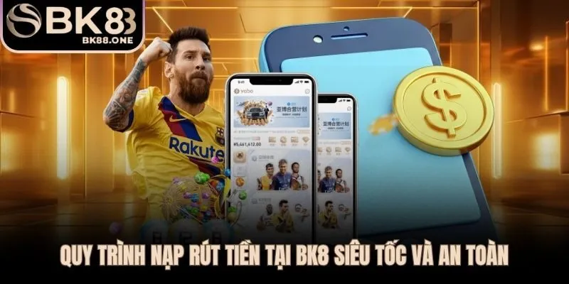 Giao dịch tại BK8 xử lý nhanh từ 1 phút với bảo mật SSL tuyệt đối