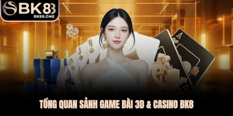 Game bài BK8 chia hai sảnh P2P và Casino 3D trên nền tảng