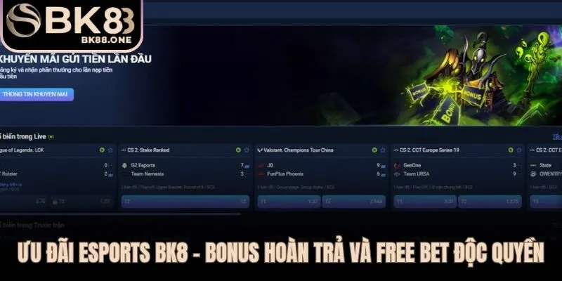 ESPORTS BK8 hoàn trả tiền cược và free bet gắn với các giải đấu lớn